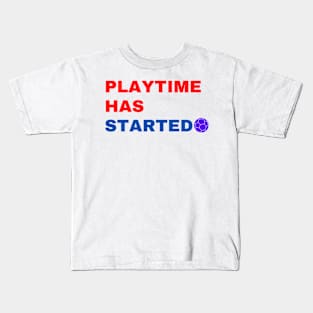 Playtime Has Started Kids T-Shirt
